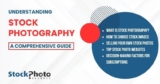 Understanding Stock Photography: A Comprehensive Guide